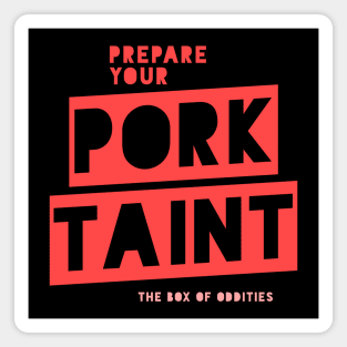 Prepare Your Pork Taint Magnet